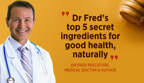 Dr Fred's top 5 secret ingredients for good health, naturally
